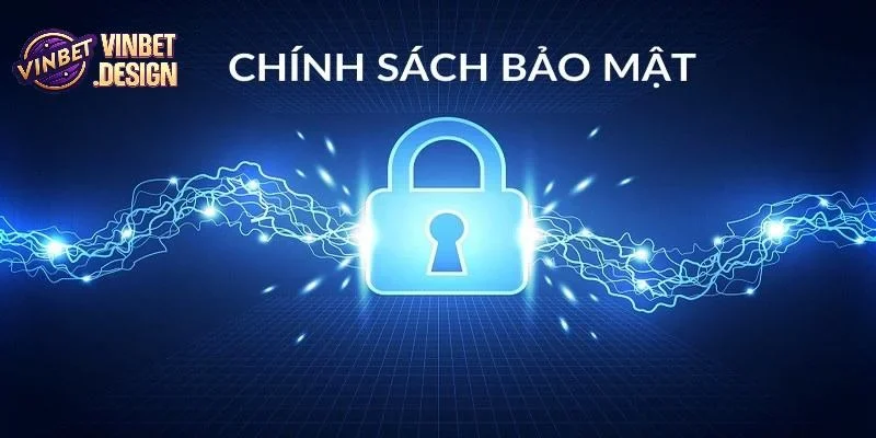 Chính sách bảo mật VINBET bao gồm những nội dung gì